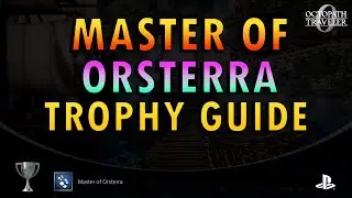 Octopath 0 &ndash; Master of Orsterra Trophy Guide (+ Commentary) | All Map Locations
