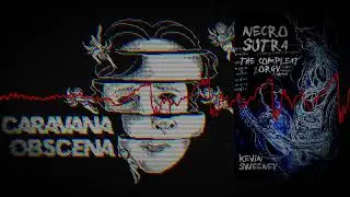 Trilog&iacute;a Necro Sutra - Caravana Obscena EP. 2