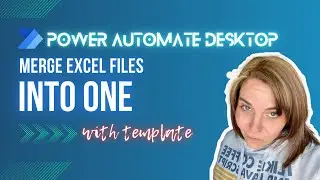 Step-by-Step: MERGE TWO Excel files into ONE (with template) using Power Automate Desktop!