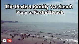 Perfect Family Weekend: Pune to Kashid Beach !