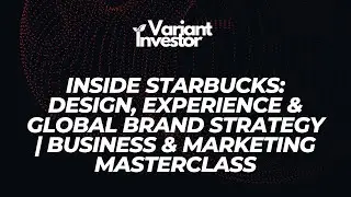 Inside Starbucks: Design, Experience & Global Brand Strategy | Business & Marketing Masterclass