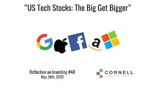 US Tech Stocks, The Big Get Bigger: Reflections on Investing #48