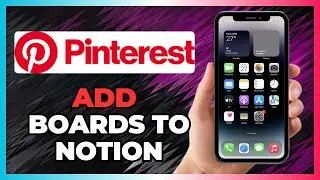 HOW TO ADD PINTEREST BOARD TO NOTION IN 2025 (EASY GUIDE)