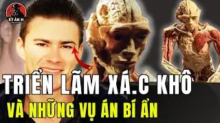 SỰ THẬT VỀ TRIỂN LÃM XÁ.C KHÔ REAL BODIES lNGƯỜI MẸ RỤNG RỜI KHI NHẬN RA CON TRAI TRONG TỦ TRƯNG BÀY