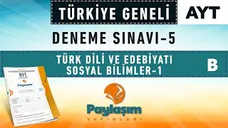 PAYLAŞIM YAYINLARI TÜRKİYE GENELİ DENEME SINAVI 5 - AYT TÜRK DİLİ VE EDEBİYATI - SOSYAL BİLİMLER 1 B