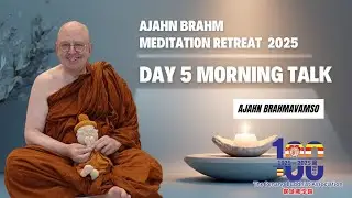 Ajahn Brahm Penang Meditation Retreat 2025: Day 5 Morning Talk