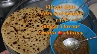 Village style Sattu Paratha with Smokey flavour tomato Chutney/Sattu Paratha Recipe/Tomato Chutney