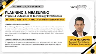 Vikas Mujumdar on Planning & Measuring Impact & Outcomes of Technology Investments| Expert Session |