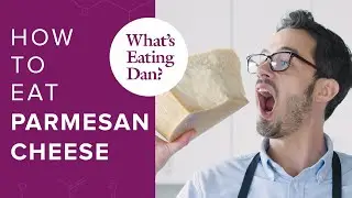 The Difference Between 12 Month and 120 Month Parmesan Cheese | What's Eating Dan?