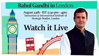 LIVE: Congress President Rahul Gandhi speaks at the International Institute of Strategic Studies