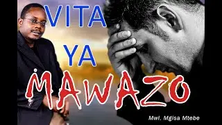 VITA YA MAWAZO (Mwl. Mgisa Mtebe)