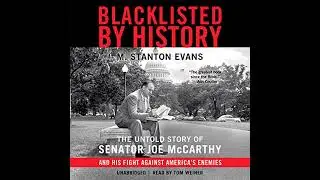Blacklisted by History: The Untold Story of Senator Joe McCarthy and His Fight against Americas