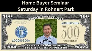 Home Buyer Seminar in Rohnert Park CA.  Saturday, May 6th 2023
