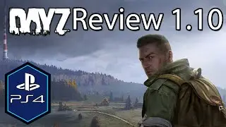 DayZ PS4 Gameplay Review [1.10 Update]