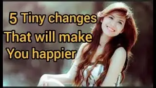 5 Tiny Changes that can Make you Happier-Online earning in Pakistan ( Kaizen Process Part 2)