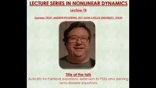 RUSA Lecture.78 - Auto - BTs for Painlev&eacute; equations - Prof.Andrew Pickering