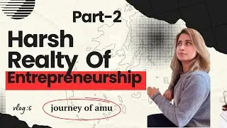 The Harsh Reality of Entrepreneurship | Part-2