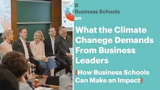 Climate challenge demands from Business Leaders and how business schools can make an impact