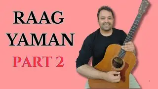 Рааг Яман на гитаре || Урок игры на гитаре || Часть 2
