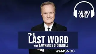 The Last Word With Lawrence O&rsquo;Donnell - Aug. 29 | Audio Only