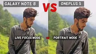 Samsung Galaxy Note 8 Camera Vs OnePlus 5 | Camera Comparison | Live Focus Mode Vs Portrait Mode !