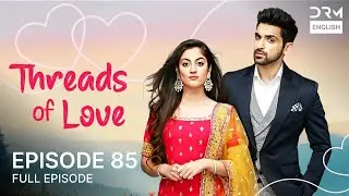 Threads of Love | Episode 85 | Kaleerein (ENG DUB) | G1516