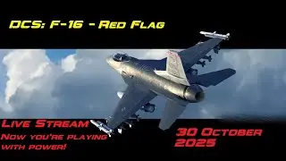 Zilch79 Live Stream - DCS F-16 Penultimate Red Flag mission.