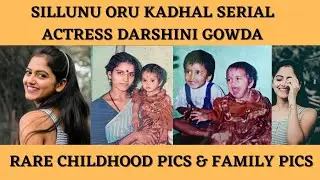 SILLUNU ORU KADHAL SERIAL ACTRESS DARSHINI GOWDA RARE CHILDHOOD PICS & FAMILY PICS | COLORS TV