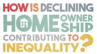 How is declining homeownership contributing to inequality?