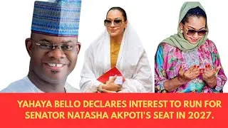 Yahaya Bello vs Natasha Akpoti? Former Kogi Governor Enters 2027 Senate Race