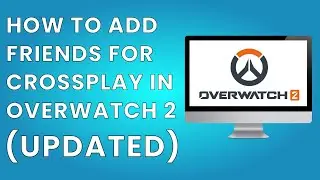 How to ADD Friends for CROSSPLAY in Overwatch 2 ( Updated)