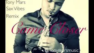 Tony Mars, Come Closer, Sax Vibes, Remix