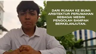 Esai judul: dari Rumah ke Bumi; Arsitektur Perumahan sebagai Mesin Pengolah Sampah Berkelanjutan.