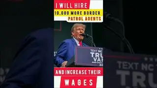Trump promises better wage increase for border patrol agents and hire 10,000 more