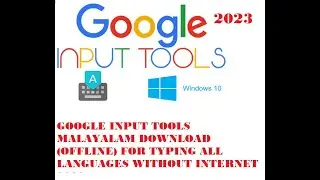 GOOGLE INPUT TOOLS MALAYALAM DOWNLOAD (OFFLINE) FOR TYPING ALL LANGUAGES WITHOUT INTERNET 2023
