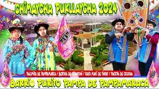 CHIMAYCHA PUKLLAYCHA 2024 DEL BARRIO PURITO PAMPA DE PAMPAMARCA
