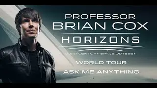 Professor Brian Cox - Ask Me Anything - Best Places to Find Alien Life - Horizons Tour 2022