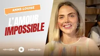 L'AMOUR IMPOSSIBLE - ANNE-LOUISE 🎥 [🔵@HUMAN_NADJ ©]