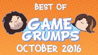 Best of Game Grumps - October 2016