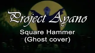 Ghost - Square Hammer (Instrumental Cover by Project Ayano)
