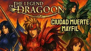 Guia al 100% de Legend of the Dragoon | 33 | Ciudad de la Muerte Mayfil