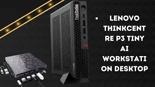 Lenovo ThinkCentre P3 Tiny AI Workstation Desktop &ndash; Professional Power in a Tiny Form &ndash; REVIEW