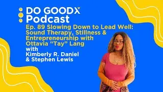 Slowing Down to Lead Well: Sound Therapy, Stillness & Entrepreneurship with Ottavia &ldquo;Tay&rdquo; Lang