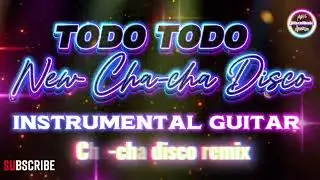 TODO TODO| NEW CHA-CHA DISCO🎶|INSTRUMENTAL GUITAR🎸|CHA-CHA DISCO REMIX|jDiscoMusic|PLEASE SUBSCRIBE 