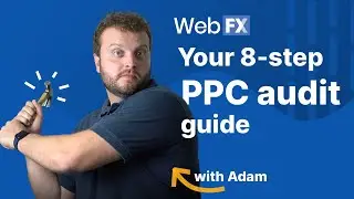 Your 2024 PPC Audit Guide | 8 PPC Audit Steps for Beginners
