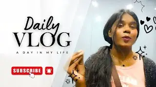 What Really Happens in My Daily Life? | Daily vlog | #dailyvlog