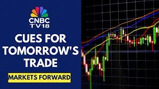 What Are Key Market Events & Cues To Watch Out For Tomorrow's Trading Session | CNBC TV18