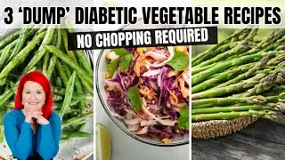 3 DUMP Diabetic Vegetable Recipes that Require NO CHOPPING | NOT Steamed | 4 Ingredients or Less