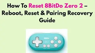 How To Reset 8BitDo Zero 2 &ndash; Reboot, Reset & Pairing Recovery Guide