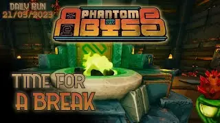 Time for a break | Phantom Abyss Gameplay - Daily Challenge Run 21/03/2023